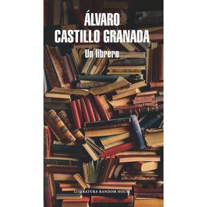 Portada del libro UN LIBRERO Autor CASTILLO GRANADA, ALVARO