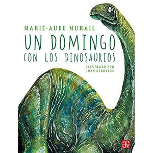 Portada del libro UN DOMINGO CON LOS DINOSAURIOS Autor MURAIL, MARIE-AUDE