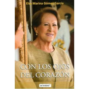 Portada del libro CON LOS OJOS DEL CORAZON Autor GOMEZ GARCIA, ELSA MARINA