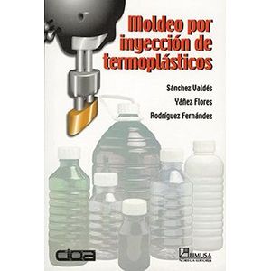 Portada del libro MOLDEO POR INYECCION DE TERMOPLASTICOS Autor SANCHEZ VALDES, SAUL Y OTROS