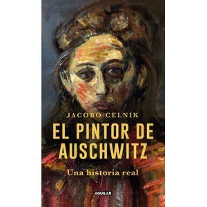 Portada del libro EL PINTOR DE AUSCHWITZ Autor CELNIK, JACOBO