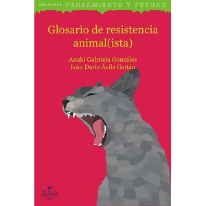 Portada del libro GLOSARIO DE RESISTENCIA ANIMAL ISTA Autor GONZALEZ, ANAHI GABRIELA Y AVILA GAITAN, IVAN DARIO