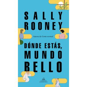 Portada del libro DONDE ESTAS MUNDO BELLO Autor ROONEY, SALLY