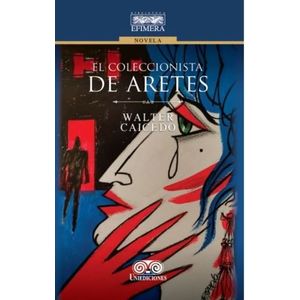 Portada del libro EL COLECCIONISTA DE ARETES Autor CAICEDO, WALTER