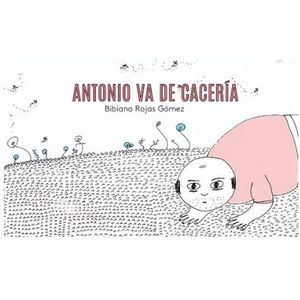 Portada del libro ANTONIO VA DE CACERIA Autor ROJAS GOMEZ, BIBIANA
