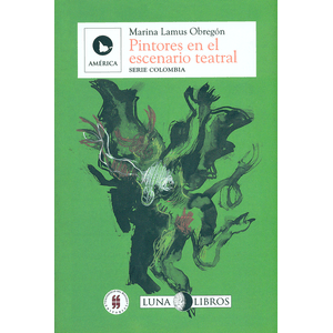 Portada del libro PINTORES EN EL ESCENARIO TEATRAL Autor LAMUS OBREGON, MARINA
