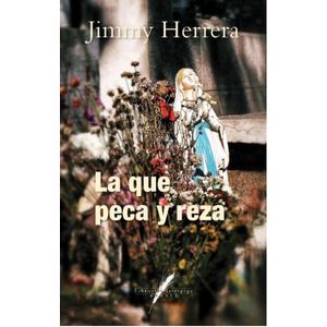 Portada del libro LA QUE PECA Y REZA Autor HERRERA, JIMMY