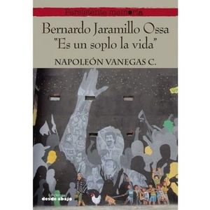 Portada del libro BERNARDO JARAMILLO OSSA - ES UN SOPLO LA VIDA Autor VANEGAS, NAPOLEON