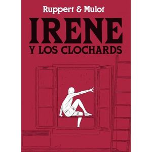 Portada del libro IRENE Y LOS CLOCHARDS Autor RUPPERT Y MULOT