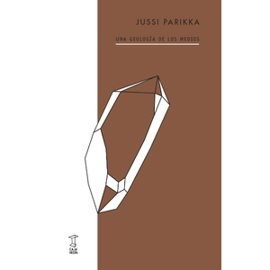 Portada del libro UNA GEOLOGIA DE LOS MEDIOS Autor PARIKKA, JUSSI