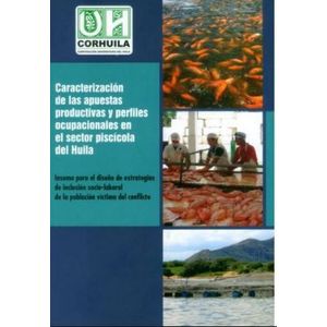 Portada del libro CARACTERIZACION DE LAS APUESTAS Y PERFILES OCUPACIONALES EN EL SECTOR PISCICOLA DEL HUILA Autor EQUIPO EDITORIAL