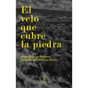 Portada del libro EL VELO QUE CUBRE LA PIEDRA Autor PIEDRAHITA, IGNACIO Y OTRO