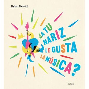 Portada del libro A TU NARIZ LE GUSTA LA MUSICA Autor HEWITT, DYLAN
