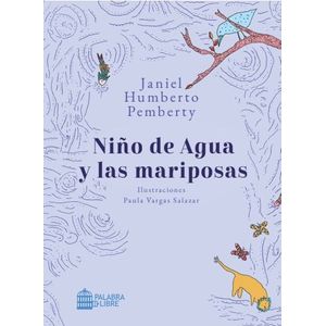 Portada del libro NIÑO DE AGUA Y LAS MARIPOSAS Autor PEMBERTY, JANIEL HUMBERTO