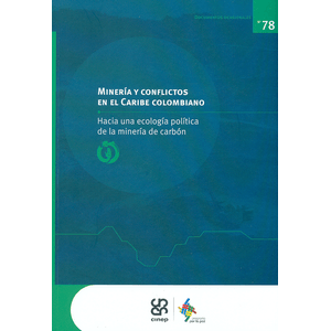 Portada del libro MINERIA Y CONFLICTOS EN EL CARIBE COLOMBIANO Autor CORONADO DELGADO, SERGIO