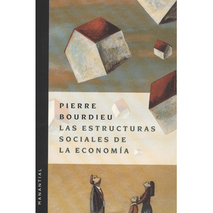 Portada del libro ESTRUCTURAS SOCIALES DE LA ECONOMIA, LAS Autor BOURDIEU, PIERRE