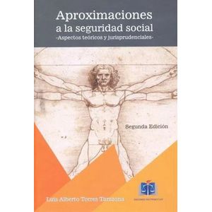 Portada del libro APROXIMACIONES A LA SEGURIDAD SOCIAL ASPECTOS TEORICOS Y JURISPRUDENCIALES Autor TORRES TARAZONA, LUIS ALBERTO