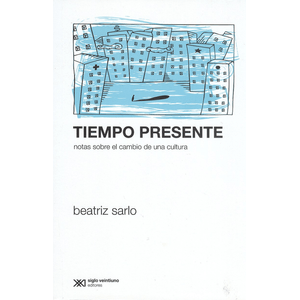 Portada del libro TIEMPO PRESENTE Autor SARLO, BEATRIZ