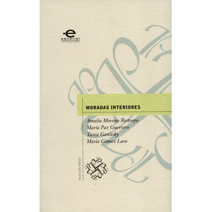 Portada del libro MORADAS INTERIORES Autor MORENO RETREPO, AMALIA Y OTROS