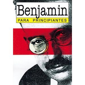 Portada del libro WALTER BENJAMIN PARA PRINCIPIANTES Autor CAYGILL, HOWARD Y OTROS