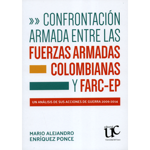 Portada del libro CONFRONTACION ARMADA ENTRE LAS FUERZAS ARMADAS COLOMBIANAS Y FARC EP Autor ENRIQUEZ PONCE, MARIO ALEJANDRO