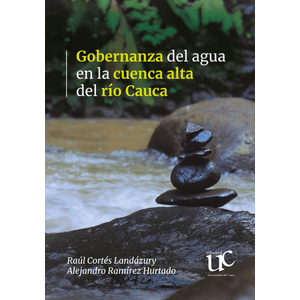 Portada del libro GOBERNANZA DEL AGUA EN LA CUENCA ALTA DEL RIO CAUCA Autor CORTES LANDAZURY, RAUL