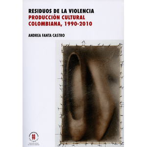 Portada del libro RESIDUOS DE LA VIOLENCIA Autor FANTA CASTRO, ANDREA
