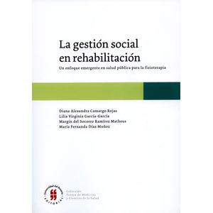 Portada del libro GESTION SOCIAL EN REHABILITACION, LA Autor CAMARGO ROJAS, DIANA ALEXANDRA Y OTROS