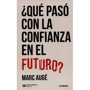 Portada del libro QUE PASO CON LA CONFIANZA EN EL FUTURO Autor AUGE, MARC