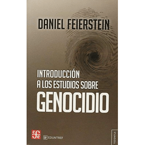 Portada del libro INTRODUCCION A LOS ESTUDIOS DEL GENOCIDIO Autor FEIERSTEIN, DANIEL