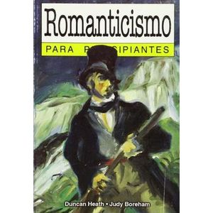 Portada del libro ROMANTICISMO PARA PRINCIPIANTES Autor HEATH, DUNCAN Y OTRO