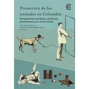 Portada del libro PROTECCION DE LOS ANIMALES EN COLOMBIA Autor MOZO MONTILLA, YERLY Y RAMIREZ LEMUS, JHASLEN RICARDO
