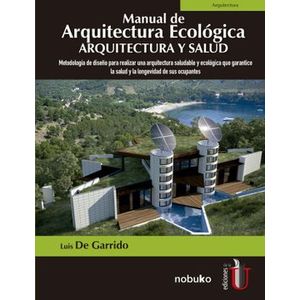Portada del libro MANUAL DE ARQUITECTURA ECOLOGICA ARQUITECTURA Y SALUD Autor DE GARRIDO, LUIS