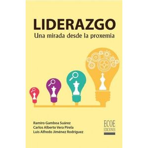Portada del libro LIDERAZGO UNA MIRADA DESDE LA PROXEMIA Autor GAMBOA SUAREZ, RAMIRO Y OTROS