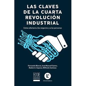 Portada del libro CLAVES DE LA CUARTA REVOLUCION INDUSTRIAL Autor BLANCO, FERNANDO Y OTROS