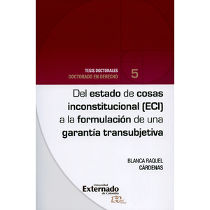 Portada del libro DEL ESTADO DE COSAS INCONSTITUCIONAL ECI A LA FORMULACION DE UNA GARANTIA TRANSUBJETIVA Autor CARDENAS, BLANCA RAQUEL