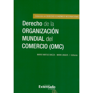 DERECHO DE LA ORGANIZACION MUNDIAL DEL COMERCIO OMC