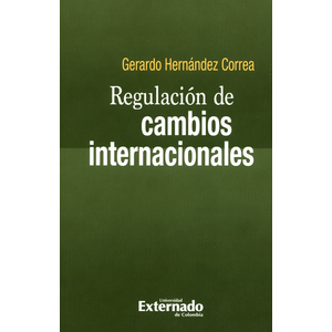 Portada del libro REGULACION DE CAMBIOS INTERNACIONALES Autor HERNANDEZ CORREA, GERARDO
