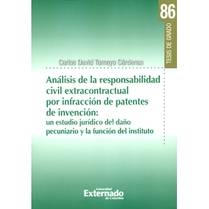 Portada del libro ANALISIS DE LA RESPONSABILIDAD CIVIL EXTRACONTRACTUAL POR INFRACCION DE PATENTES DE INVENCION Autor TAMAYO CARDENAS, CARLOS DAVID