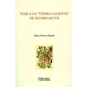 Portada del libro VIAJE A LA TIERRA CALIENTE DE ALVARO MUTIS Autor BARRERO FAJARDO, MARIA