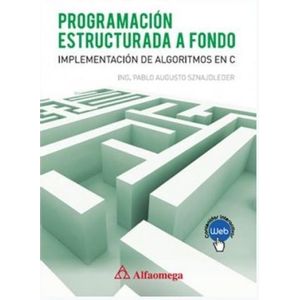 Portada del libro PROGRAMACION ESTRUCTURADA A FONDO Autor SZNAJDLEDER, PABLO AUGUSTO