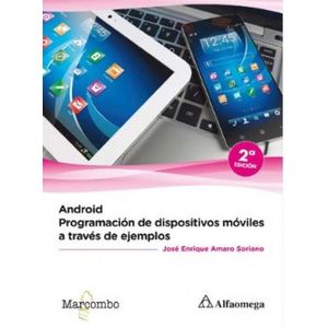 Portada del libro ANDROID PROGRAMACION DE DISPOSITIVOS MOVILES A TARVES DE EJEMPLOS Autor AMARO SORIANO, JOSE ENRIQUE