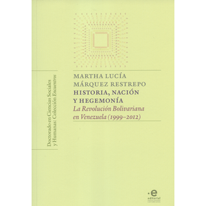 Portada del libro HISTORIA NACION Y HEGEMONIA Autor MARQUEZ RESTREPO, MARTHA LUCIA
