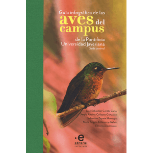 Portada del libro GUIA INFOGRAFICA DE LAS AVES DEL CAMPUS Autor CORTES CANO, JUAN SEBASTIAN Y OTROS EDITORES