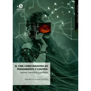 Portada del libro EL CINE COMO MAQUINA DE PENSAMIENTO Y CONTROL Autor DURAN CASTRO, MAURICIO