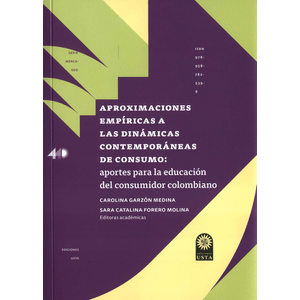 Portada del libro APROXIMACIONES EMPIRICAS A LAS DINAMICAS CONTEMPORANEAS DE CONSUMO Autor GARZON MEDINA, CAROLINA Y FORERO MOLINA, SARA CATALINA EDITORAS ACADEMICAS