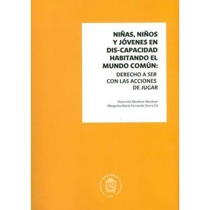 Portada del libro NIÑAS NIÑOS Y JOVENES EN DIS CAPACIDAD HABITANDO EL MUNDO COMUN Autor MUNEVAR MUNEVAR, DORA INES Y SIERRA GIL, MARGARITA MARIA FERNANDA