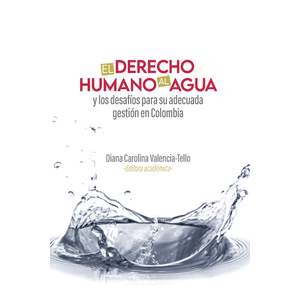 Portada del libro EL DERECHO HUMANO AL AGUA Autor VALENCIA TELLO, DIANA CAROLINA EDITORA ACADEMICA