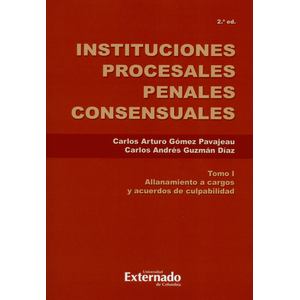 Portada del libro INSTITUCIONES PROCESALES PENALES CONSENSUALES Autor GOMEZ PAVAJEAU, CARLOS ARTURO Y OTRO