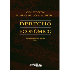 Portada del libro COLECCION ENRIQUE LOW MURTRA DERECHO ECONOMICO Autor ORTIZ CABRERA, MARIA ALEXANDRA